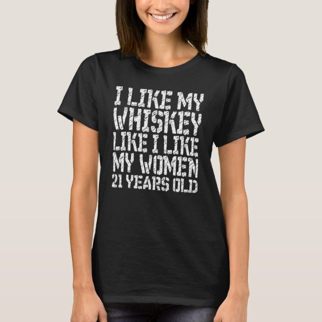 Whiskey 21 Years Old Dirty Humour T-Shirt (Front)