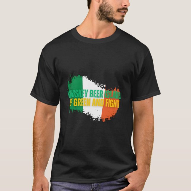 Whiskey Beer Island Of Green And Fight St Patrick' T-Shirt (Front)