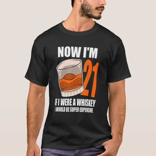 Whiskey Birthday Party 21 Year Old If I Were A Whi T-Shirt (Front)
