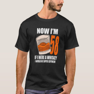 Whiskey Birthday Party 58 Year Old If I Were A Whi T-Shirt