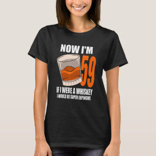 Whiskey Birthday Party 59 Year Old If I Were A Whi T-Shirt