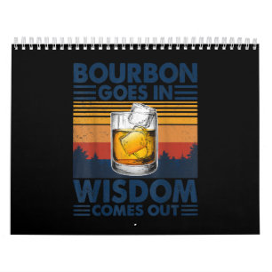 Whiskey  Bourbon Goes in Wisdom Comes Out Calendar
