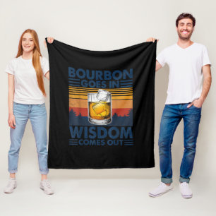 Whiskey Bourbon Goes in Wisdom Comes Out Fleece Blanket