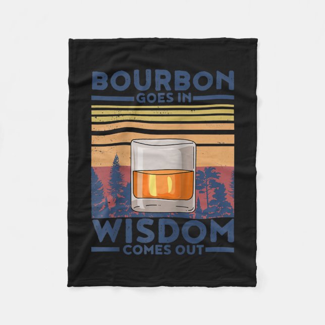 Whiskey Bourbon Goes in Wisdom Comes Out Fleece Blanket (Front)