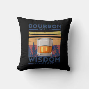 Whiskey Bourbon Goes in Wisdom Comes Out Throw Pillow