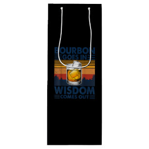 Whiskey  Bourbon Goes in Wisdom Comes Out Wine Gift Bag