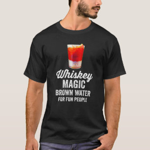 Whiskey Definition Magic Brown Water For Fun Peopl T-Shirt