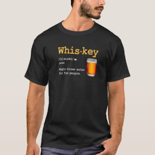 Whiskey Definition Magic Brown Water For Fun Peopl T-Shirt