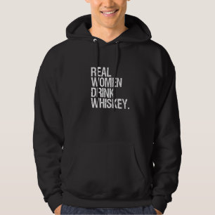 Whiskey Drinkers For Women Real Women Drink Whiske Hoodie