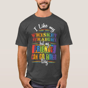 Whiskey Friends Either Gay Pride LGBTQ LGBT Pride  T-Shirt