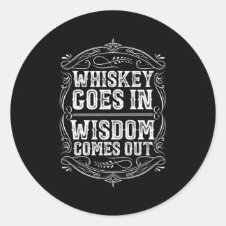 Whiskey Goes In Wisdom Bourbon Scotch Cocktail Dri Classic Round Sticker