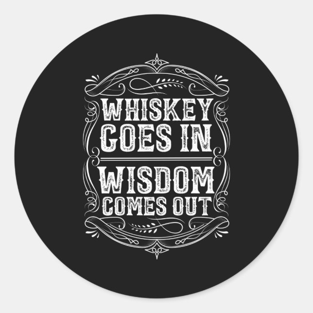 Whiskey Goes In Wisdom Bourbon Scotch Cocktail Dri Classic Round Sticker (Front)