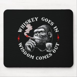 Whiskey Goes In Wisdom Comes Out Funny Monkey (on  Mouse Pad