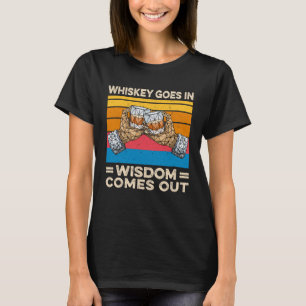 Whiskey goes in wisdom comes out vintage drinking T-Shirt