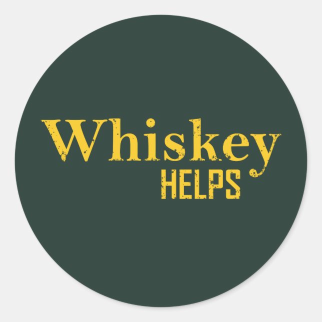 Whiskey helps funny alcohol sayings whisky quotes classic round sticker (Front)