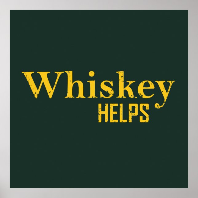 Whiskey helps funny alcohol sayings whisky quotes poster (Front)