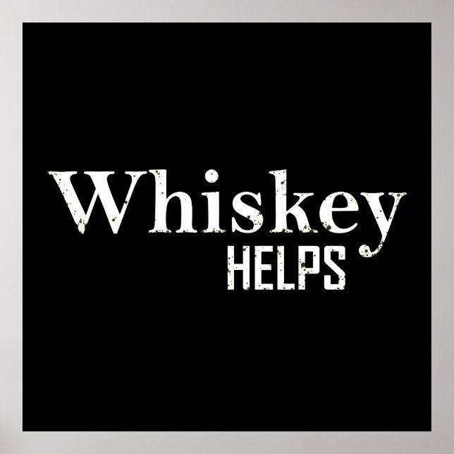 Whiskey helps funny drinking alcohol quotes poster (Front)