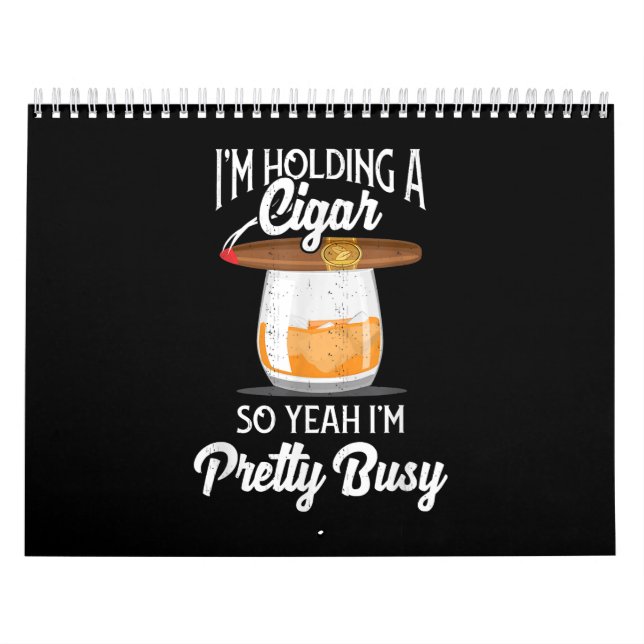 Whiskey I'm Holding Cigar So Yeah I'm Pretty Busy Calendar (Cover)