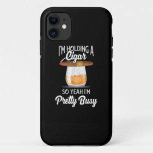 Whiskey I'm Holding Cigar So Yeah I'm Pretty Busy iPhone 11 Case