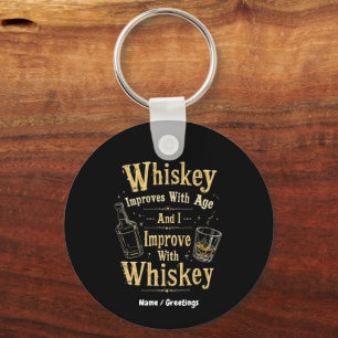 Whiskey Improves with Age, I Improve with Whiskey Keychain
