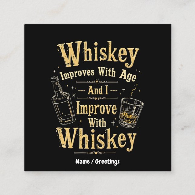 Whiskey Improves with Age, I Improve with Whiskey Square Business Card (Front)