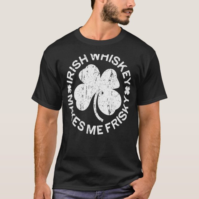 Whiskey Irlandais Me Rend Frisky T-Shirt St patric (Devant)