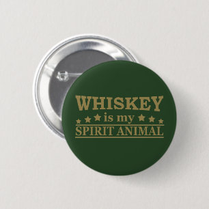 Whiskey is my spirit animal funny alcohol sayings 2 inch round button