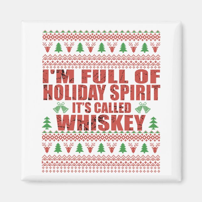Whiskey is my spirit funny ugly christmas sweater  magnet (Front)