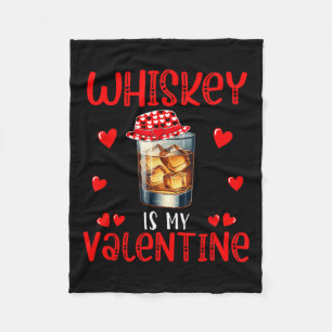 Whiskey Is My Valentine Funny Joke Single Drinker Fleece Blanket