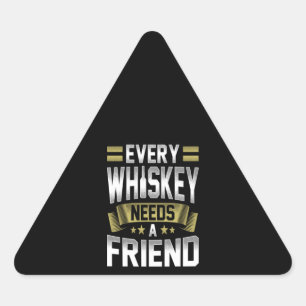 Whiskey Lover   Every Whiskey Needs A Friends Triangle Sticker