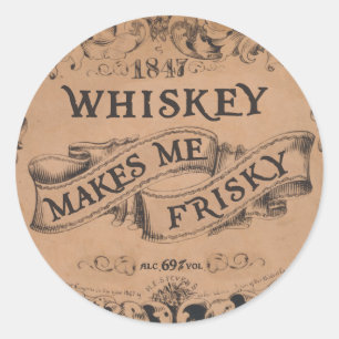 Whiskey makes me frisky classic round sticker