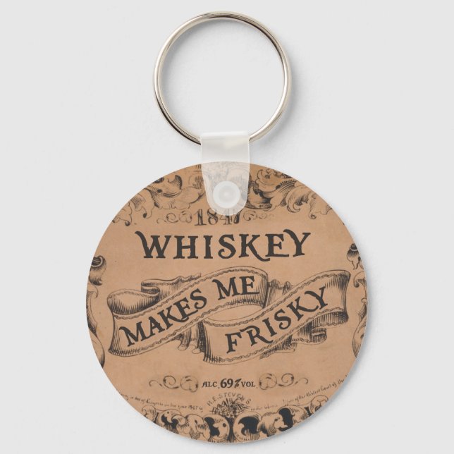 Whiskey makes me frisky keychain (Front)
