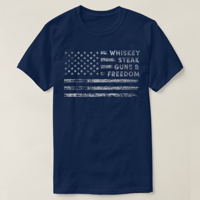 Whiskey Steak Guns and Freedom Patriotic US Flag 4 T-Shirt (Design Front)