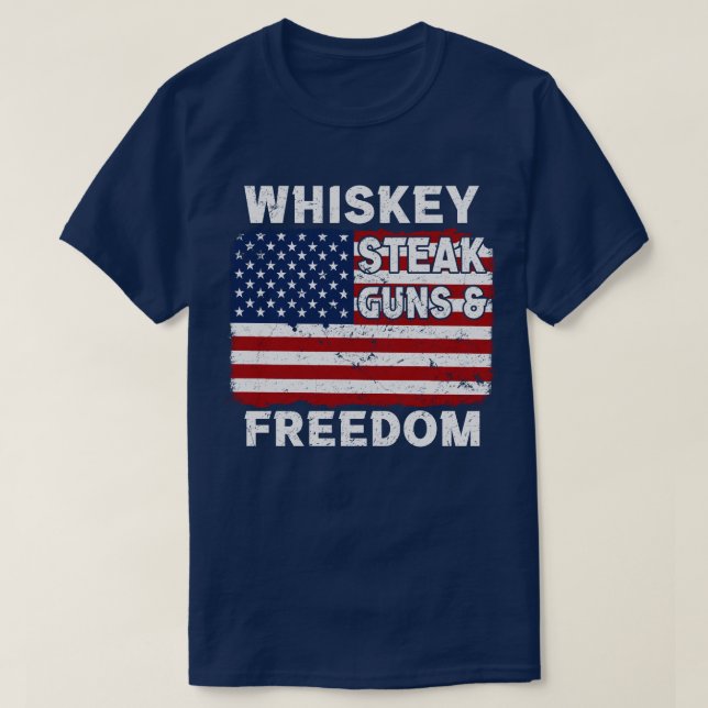 whiskey steak guns and freedom T-Shirt (Design Front)