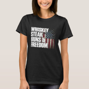 Whiskey Steak Guns Freedom Patriotic Flag T-Shirt