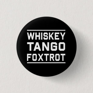 Whiskey Tango Foxtrot 1 Inch Round Button