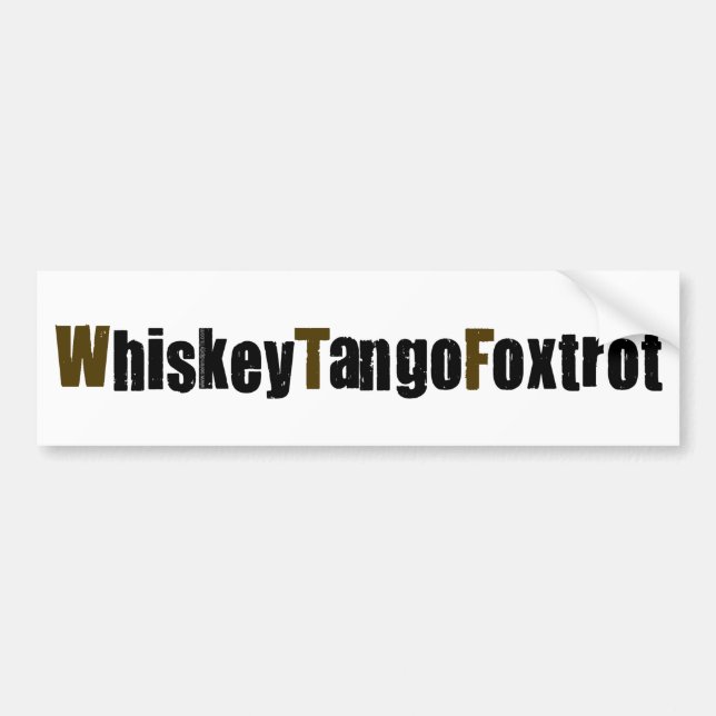 Whiskey Tango Foxtrot Bumper Sticker (Front)