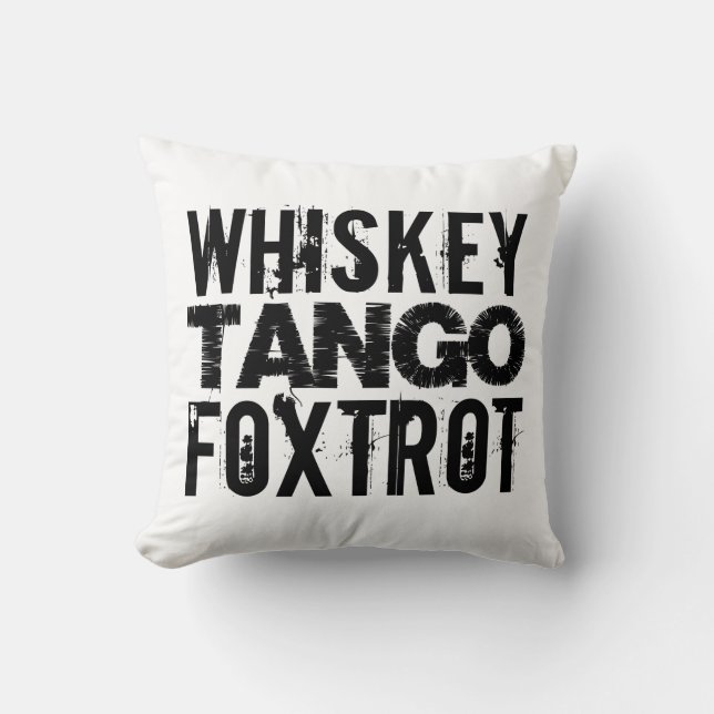 WHISKEY TANGO FOXTROT THROW PILLOW (Front)