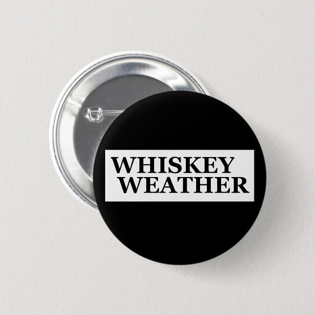 Whiskey weather funny drinking quotes 2 inch round button (Front & Back)