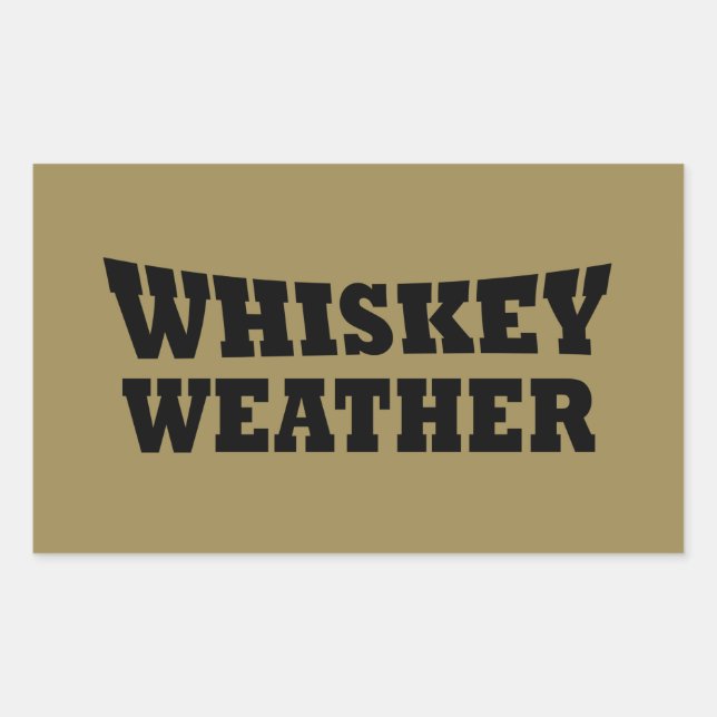 Whiskey weather funny drinking quotes sticker (Front)