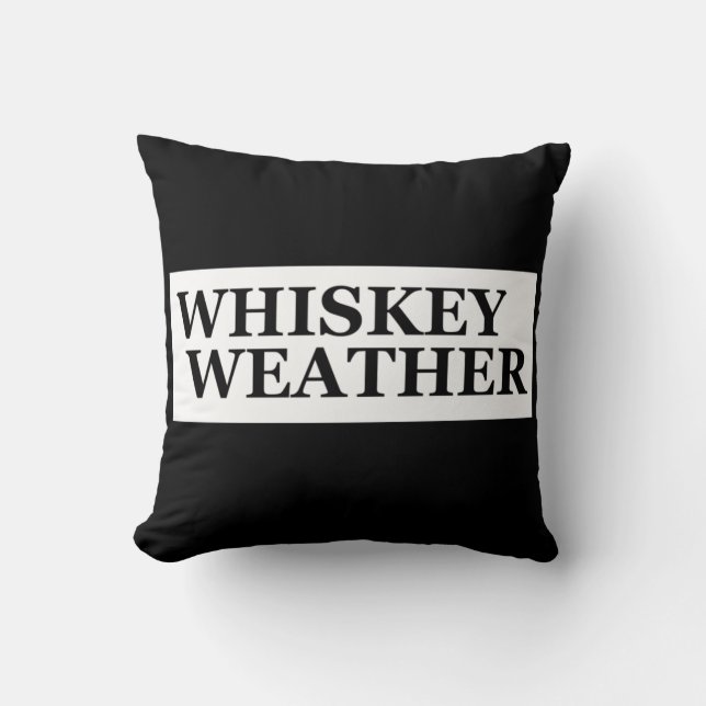 Whiskey weather funny drinking quotes throw pillow (Front)