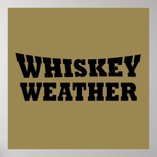 Whiskey weather funny drinking sayings poster (Front)