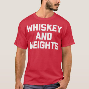Whiskey & Weights  funny gym workout weightlifting T-Shirt