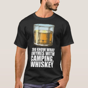 Whiskey You Know What Rhymes With Camping Whiskey T-Shirt