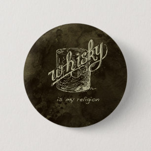Whisky is my religion! 2 inch round button