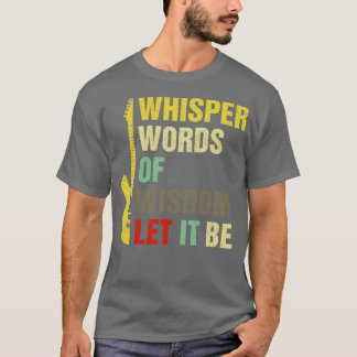Whisper Words Of Wisdom Let It Be Guitar Lover T-Shirt
