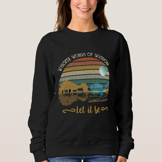 Whisper words of wisdom, let it be sweatshirt (Front)