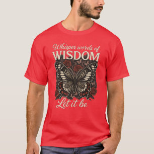 Whisper words of WISDOM T-Shirt