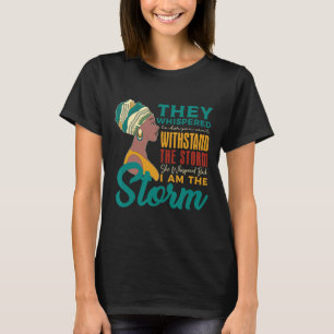 Whispered Back I Am The Storm African Black Histor T-Shirt