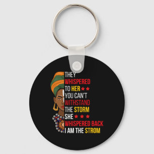 Whispered Back I Am The Storm Bhm Proud African Am Keychain